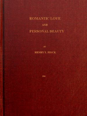 [Gutenberg 60054] • Romantic Love and Personal Beauty / Their development, causal relations, historic and national peculiarities